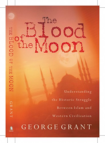 Stock image for The Blood Of The Moon Understanding The Historic Struggle Between Islam And Western Civilization for sale by SecondSale