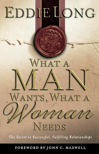 Beispielbild fr What A Man Wants, What A Woman Needs The Secret To Successful, Fulfilling Relationships zum Verkauf von Your Online Bookstore