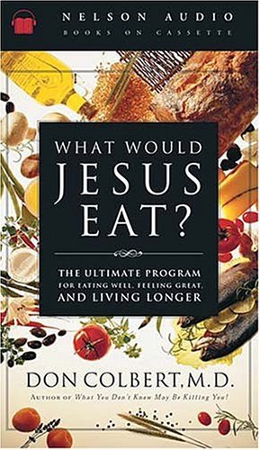 Stock image for What Would Jesus Eat? The Ultimate Program For Eating Well, Feeling Great, And Living Longer for sale by GoldenWavesOfBooks