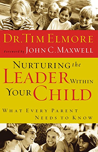 Imagen de archivo de Nurturing The Leader Within Your Child What Every Parent Needs To Know a la venta por Gulf Coast Books