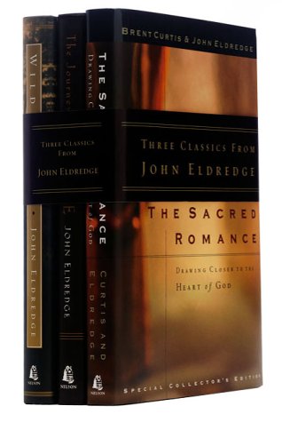 The Three Classics: The Sacred Romance, Journey of Desire and Wild at Heart (9780785266358) by Eldredge, John