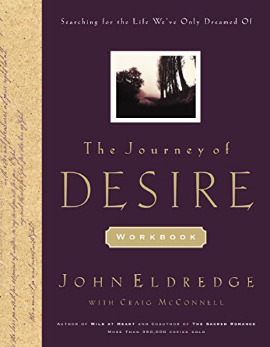 Stock image for The Journey of Desire Journal and Guidebook : An Expedition to Discover the Deepest Longings of Your Heart for sale by Better World Books