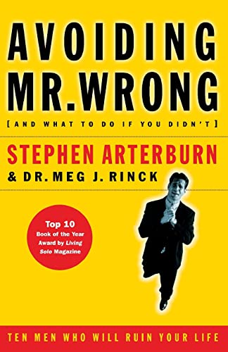 Avoiding Mr. Wrong (and What To Do If You Didn't) (9780785266464) by Arterburn, Stephen; Rinck, Meg J.