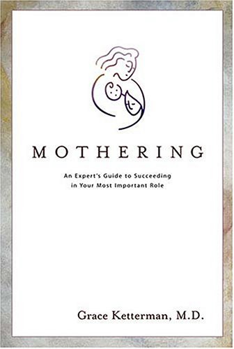 Stock image for Mothering: An Experts Guide to Succeeding in Your Most Important Role for sale by Bahamut Media