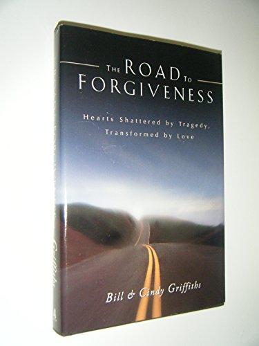 Imagen de archivo de The Road To Forgiveness: Hearts Shattered by Tragedy, Transformed by Love a la venta por SecondSale