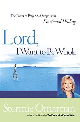 Beispielbild fr Lord, I Want To Be Whole: The Power Of Prayer And Scripture In Emotional Healing zum Verkauf von Wonder Book