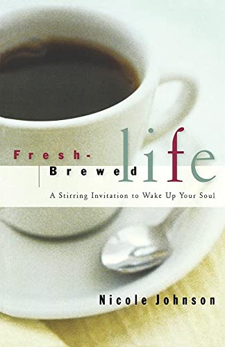 Imagen de archivo de Fresh Brewed Life : A Stirring Invitation to Wake up Your Soul a la venta por Better World Books