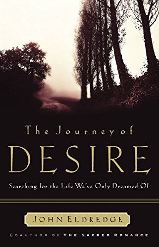 Beispielbild fr The Journey of Desire: Searching for the Life We've Only Dreamed of zum Verkauf von Once Upon A Time Books