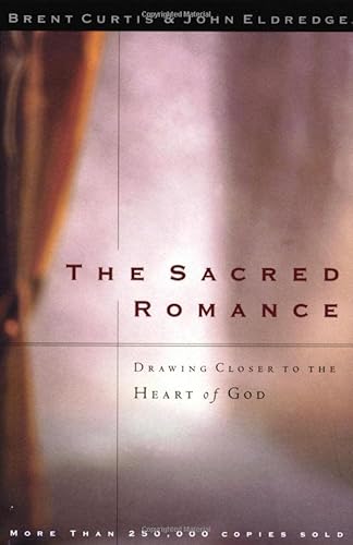 Stock image for The Sacred Romance: Drawing Closer to the Heart Of God for sale by SecondSale