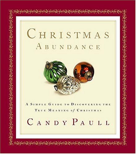 Imagen de archivo de Christmas Abundance: a Simple Guide To Discovering The True Meaning Of Christmas a la venta por SecondSale