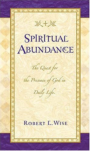 Beispielbild fr Spiritual Abundance The Quest For The Presence Of God In Daily Life zum Verkauf von Wonder Book