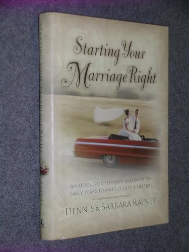 Beispielbild fr Starting Your Marriage Right: What You Need to Know in the Early Years to Make It Last a Lifetime zum Verkauf von Gulf Coast Books