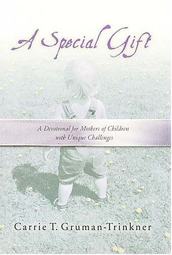 Imagen de archivo de A Special Gift a Devotional For Mothers Of Children With Unique Challenges a la venta por Wonder Book