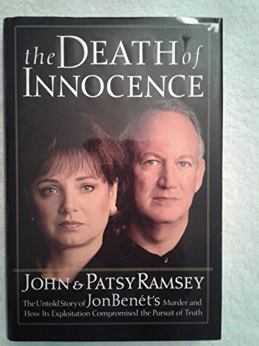 Beispielbild fr The Death of Innocence : The Untold Story of JonBenet's Murder and How Its Exploitation Compromised the Pursuit of Truth zum Verkauf von Wonder Book