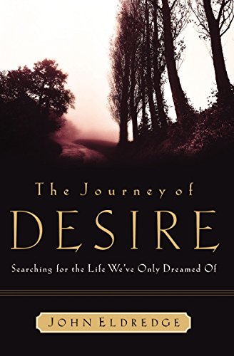 Imagen de archivo de The Journey of Desire: Searching for the Life We Only Dreamed of a la venta por SecondSale