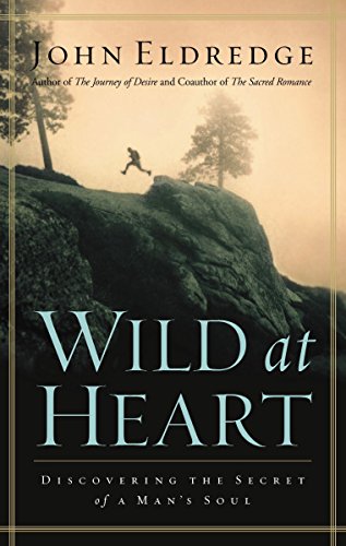 Beispielbild fr Wild at Heart: Discovering The Secret of a Man's Soul zum Verkauf von Wonder Book