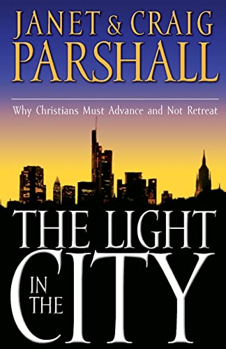 Beispielbild fr The Light in the City : Why Christians Must Advance and Not Retreat zum Verkauf von Better World Books