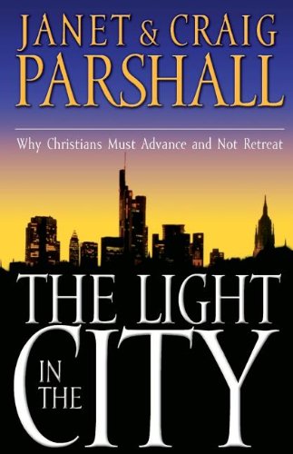Imagen de archivo de The Light in the City : Why Christians Must Advance and Not Retreat a la venta por Better World Books