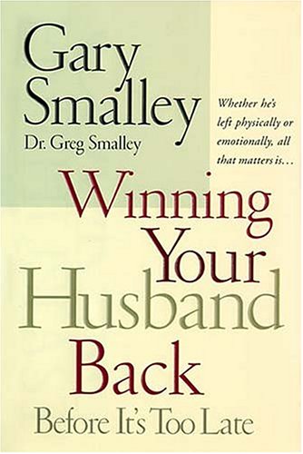 Imagen de archivo de Winning Your Husband Back Before It's Too Late : Whether He's Left Physically or Emotionally, All That Matters Is. a la venta por Better World Books