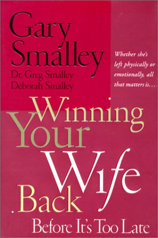 Imagen de archivo de Winning Your Wife Back Before It's Too Late: Whether She's Left Physically or Emotionally, All That Matters Is. a la venta por The Book Cellar, LLC