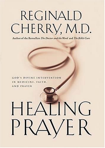 Beispielbild fr Healing Prayer: God's Divine Intervention in Medicine, Faith and Prayer zum Verkauf von SecondSale