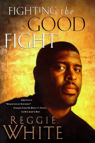 Beispielbild fr Fighting the Good Fight: America's Minister of Defense Stands Firm on What It Takes to Win God's Way White, Reggie and Thomas, Andrew Peyton zum Verkauf von Aragon Books Canada