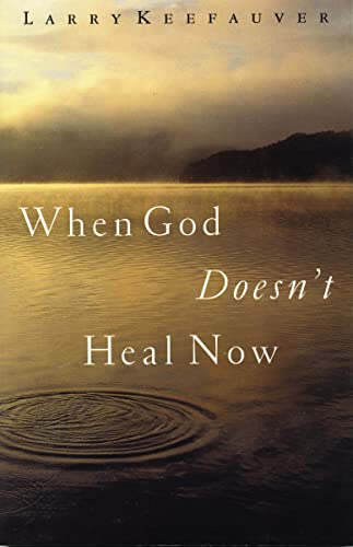 Imagen de archivo de When God Doesn't Heal Now a la venta por Gulf Coast Books