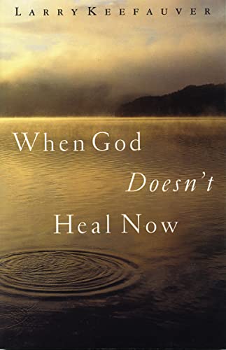 Stock image for When God Doesn't Heal Now for sale by Gulf Coast Books