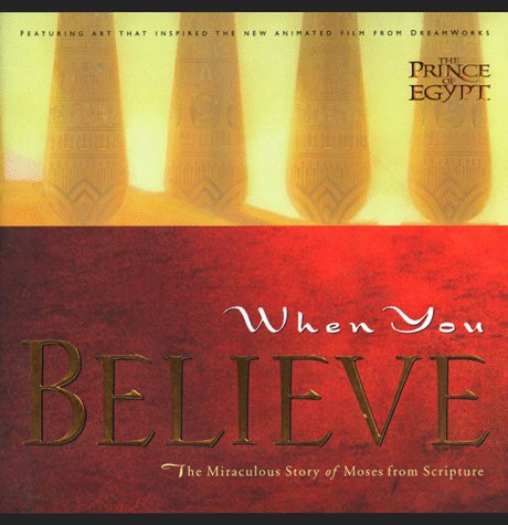 Stock image for When You Believe: The Miraculous Story of Moses from Scripture ("Prince of Egypt") for sale by Wonder Book