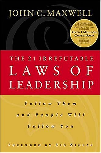 Beispielbild fr The 21 Irrefutable Laws of Leadership: Follow Them and People Will Follow You zum Verkauf von Blue Vase Books