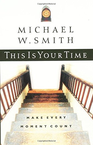 Imagen de archivo de This Is Your Time :Make Every Moment Count a la venta por SecondSale