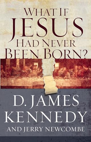 Stock image for What If Jesus Had Never Been Born?: The Positive Impact of Christianity in History for sale by Half Price Books Inc.