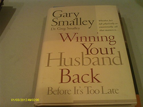 Beispielbild fr Winning Your Husband Back Before It's Too Late : Whether He's Left Physically or Emotionally, All That Matters Is. zum Verkauf von Better World Books