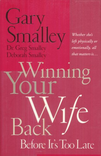 9780785270454: Winning Your Wife Back: Before it's Too Late : a Game Plan for Reconciling Your Marriage