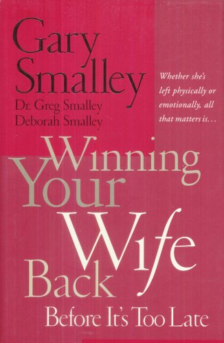 Stock image for Winning Your Wife Back Before It's Too Late: A Game Plan for Reconciling Your Marriage for sale by AwesomeBooks