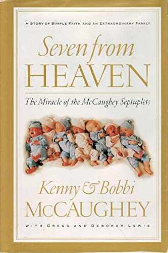 Stock image for Seven From Heaven: The Miracle of the McCaughey Septuplets Kenny McCaughey; Bobbi Mccaughey; Gregg Lewis and Deborah Shaw Lewis for sale by Mycroft's Books