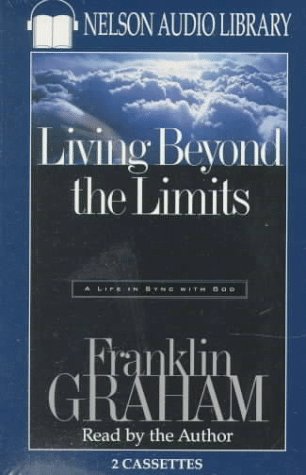 Living Beyond the Limits: A Life in Sync With God (9780785270744) by Graham, Franklin