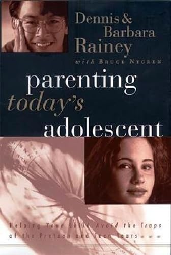 Imagen de archivo de Parenting Today's Adolescent Helping Your Child Avoid The Traps Of The Pre-teen And Early Teen Years a la venta por SecondSale