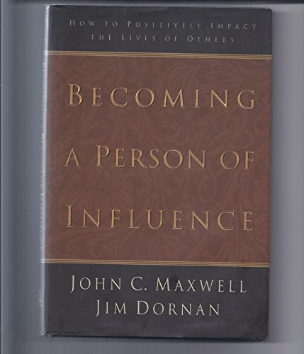 Stock image for Becoming a Person of Influence: How to Positively Impact the Lives of Others for sale by Ergodebooks