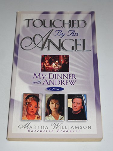 Stock image for My Dinner With Andrew: A Novel (Touched by an Angel Fiction Series , No 1) for sale by SecondSale