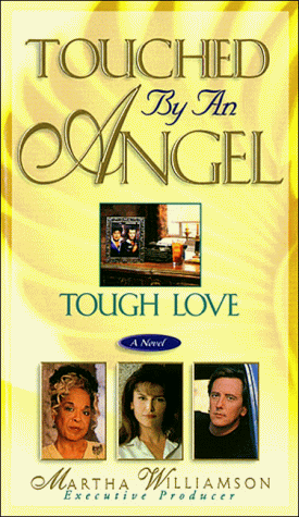 Beispielbild fr Tough Love (Touched by an Angel (Fiction Unnumbered)) zum Verkauf von Wonder Book