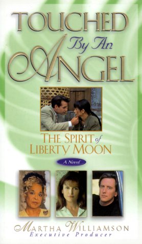 Beispielbild fr The Spirit of Liberty Moon (Touched by an Angel) zum Verkauf von WorldofBooks
