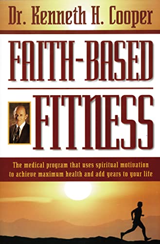 Beispielbild fr Faith-Based Fitness : The Medical Program That Uses Spiritual Motivation to Achieve Maximum Health and Add Years to Your Life zum Verkauf von Better World Books