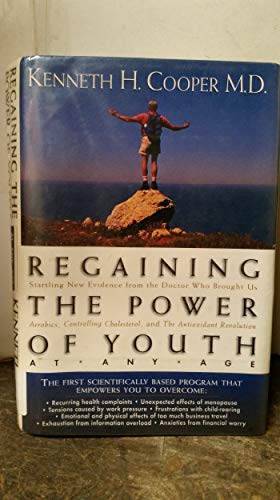 Imagen de archivo de Regaining The Power Of Youth At Any Age Startling New Evidence From The Doctor Who Brought Us aerobics, Controlling Cholesterol And The Antioxidant Revolution a la venta por Gulf Coast Books