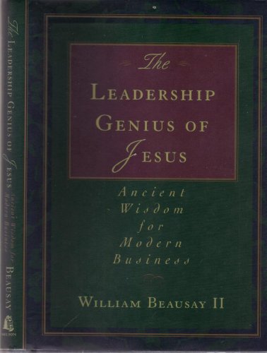 Beispielbild fr The Leadership Genius of Jesus: Ancient Wisdom for Modern Business zum Verkauf von BooksRun