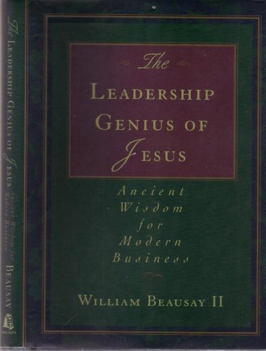 Imagen de archivo de The Leadership Genius of Jesus: Ancient Wisdom for Modern Business a la venta por BooksRun