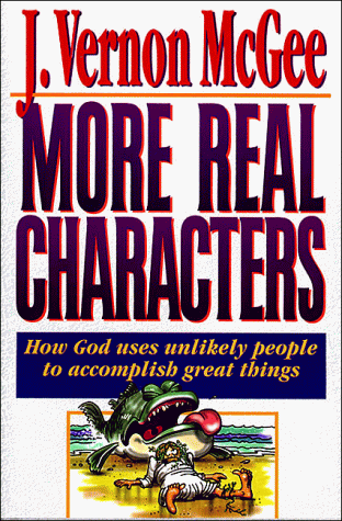 More Real Characters: How God Uses Unlikely People to Accomplish Great Things: How God Uses Unlikely Characters to Accomplish Great Things (Real Characters , Vol 1)