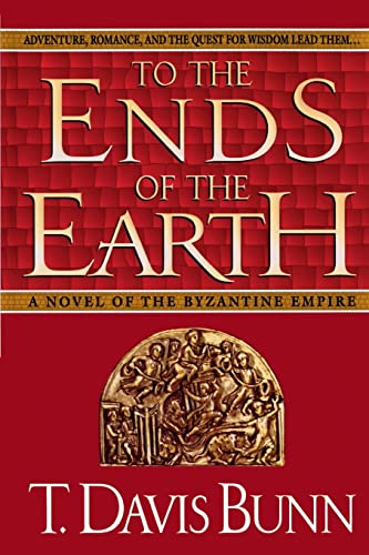 9780785272144: To the Ends of the Earth: A Novel of the Byzantine Empire