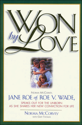 Stock image for Won by Love: Norma McCorvey, Jane Roe of Roe V. Wade, Speaks Out for the Unborn As She Shares Her New Conviction for Life for sale by Ergodebooks