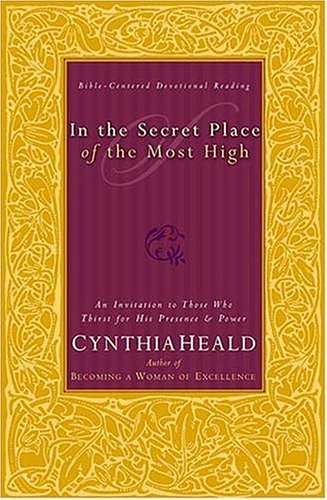 Stock image for In the Secret Place of the Most High : An Invitation to Those Who Thirst for His Presence and Power for sale by Better World Books